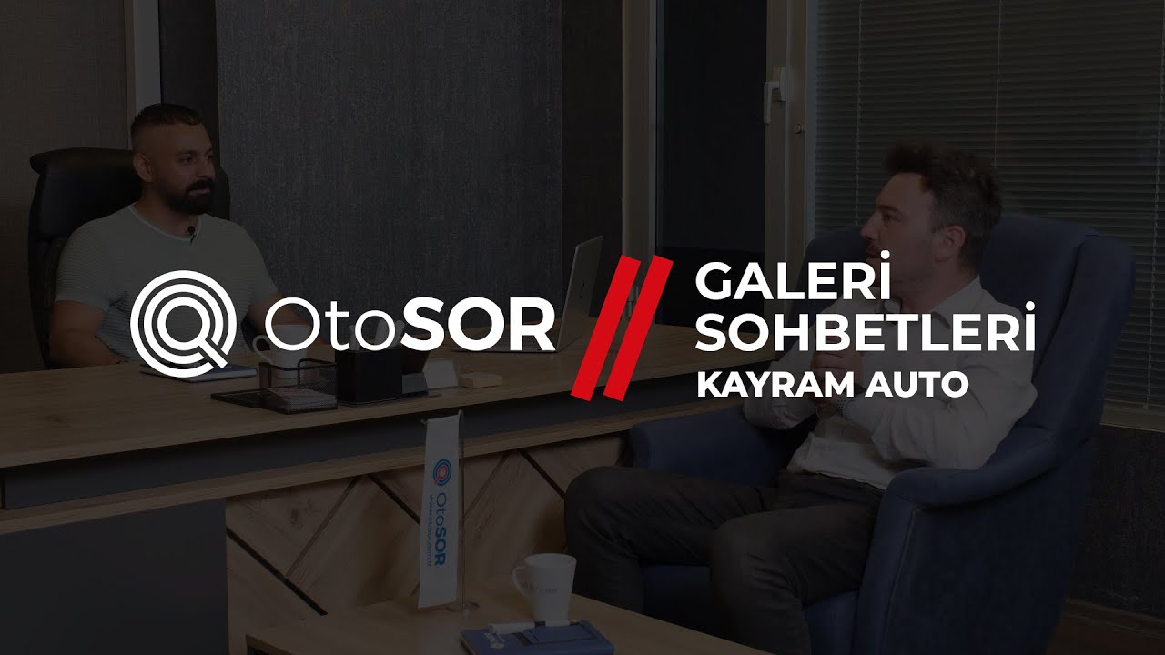 OtoSOR Galeri Sohbetleri - Kayram Auto