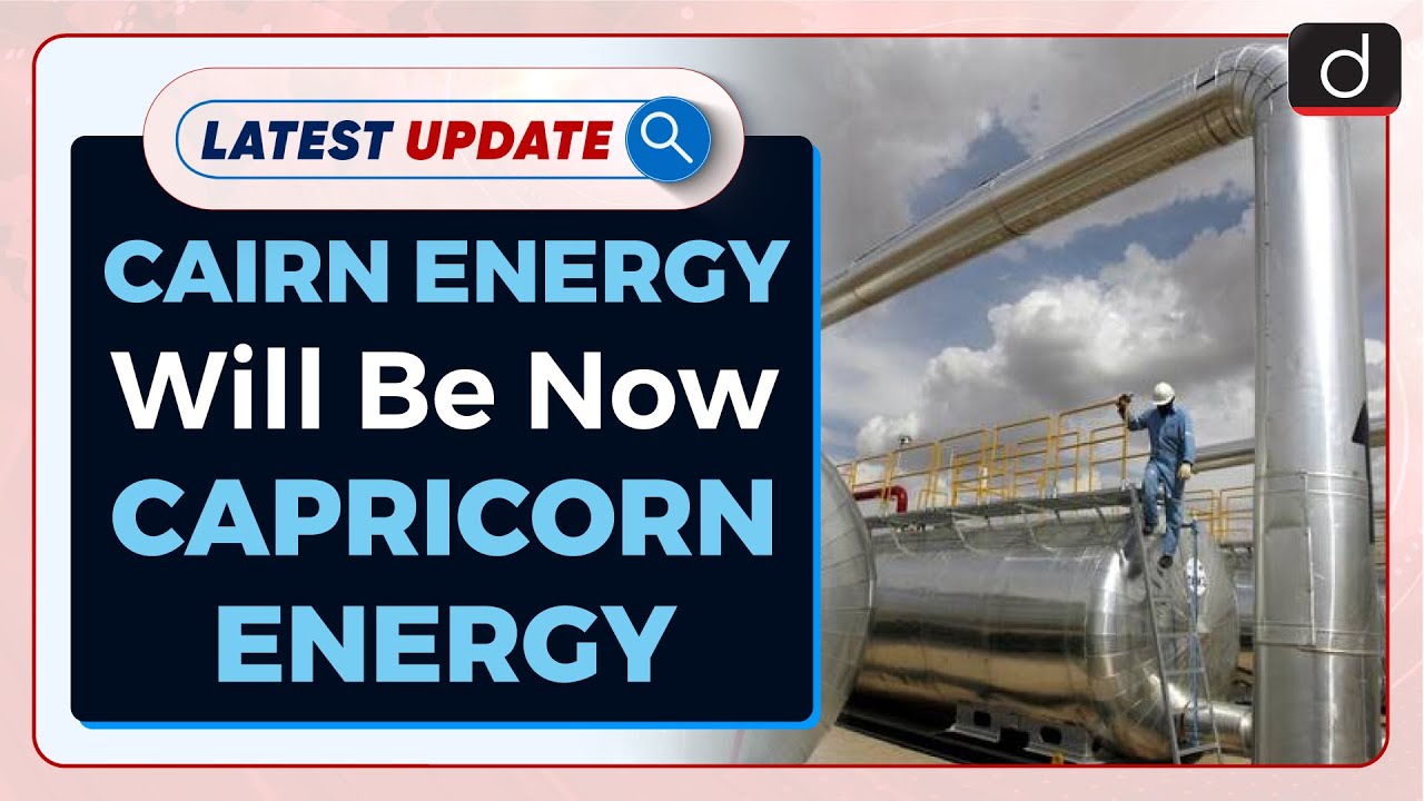 Cairn Energy Will Be Now 'Capricorn Energy' : Latest update | Drishti IAS English