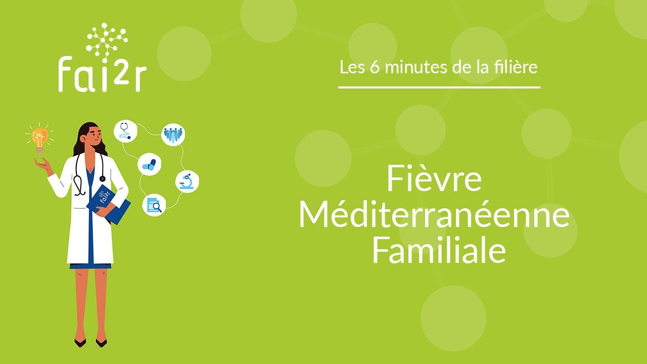 La Fi&egrave;vre M&eacute;diterran&eacute;enne Familiale - 6 minutes de la Fili&egrave;re