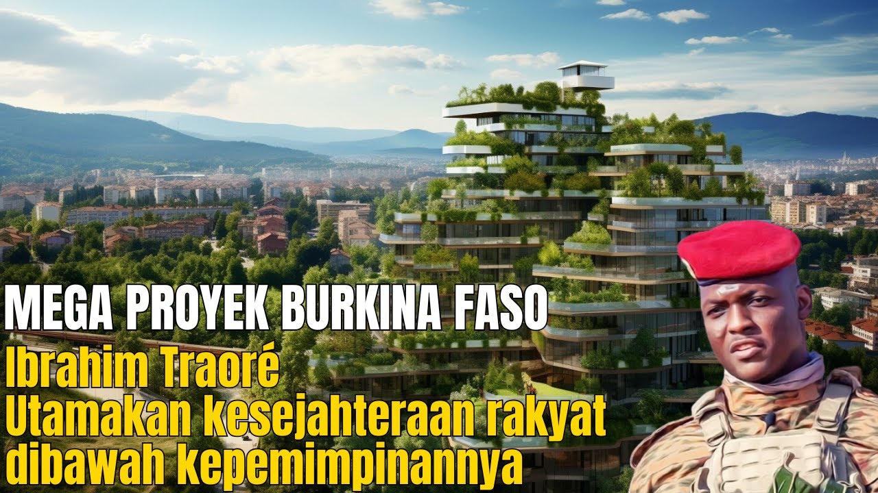 AFRIKA BARAT BERUBAH: MEGA PROYEK PEMBANGUNAN BURKINA FASO