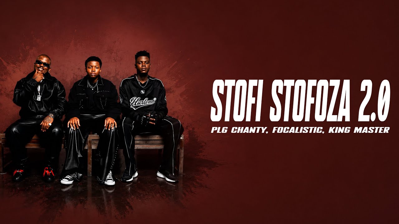 PLG Chanty, Focalistic & King Master - Stofi Stofoza 2.0 (Lyrics)