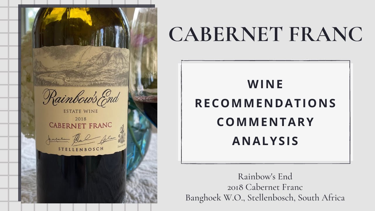 Rainbow’s End, 2018 Cabernet Franc, Stellenbosch, South Africa | Cab Franc Chronicles