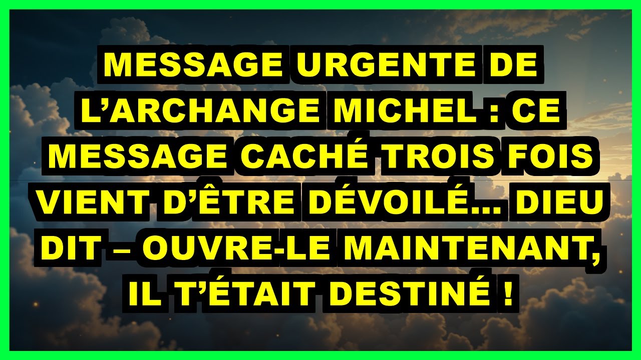 🔥 MESSAGE URGENTE DE L’ARCHANGE MICHEL : CE MESSAGE CACHÉ TROIS FOIS VIENT D’ÊTRE DÉVOILÉ… DIEU DIT