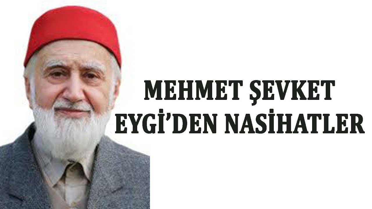 Mehmet Şevket Eygi'den Nasihatler