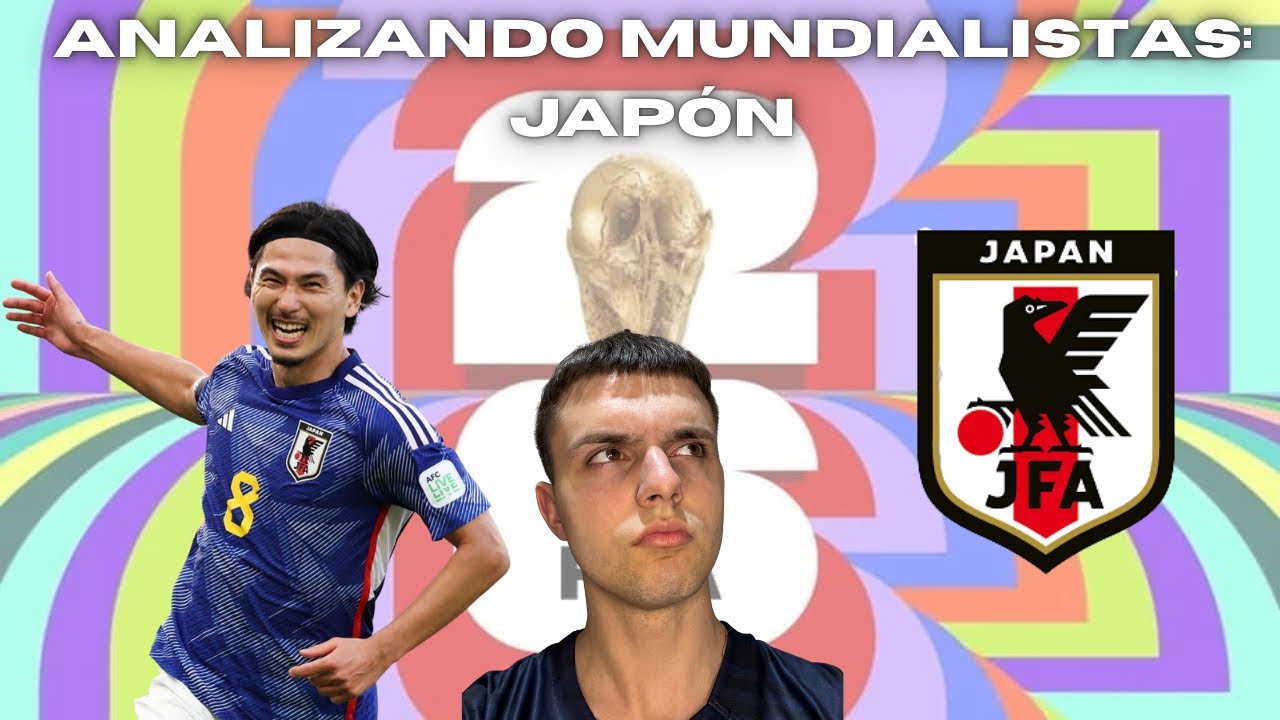 ANALIZANDO MUNDIALISTAS #4 : JAPÓN🇯🇵🏯