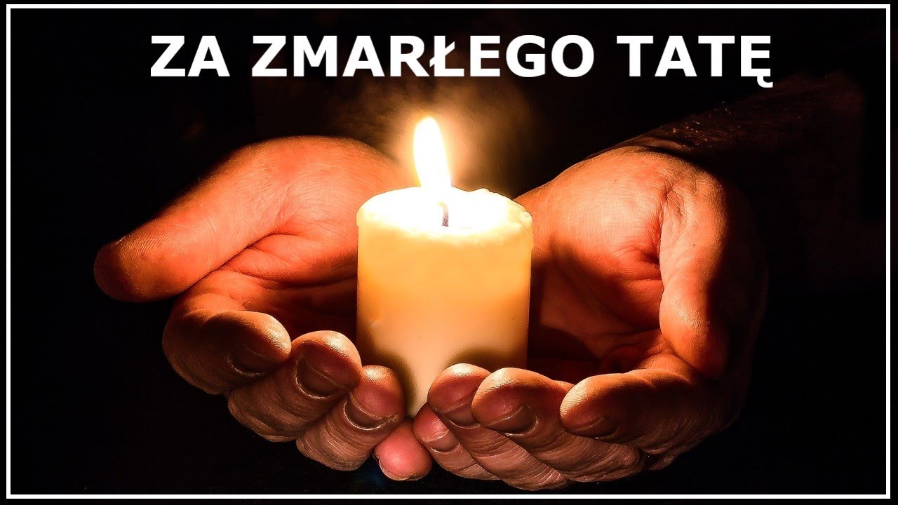 MODLITWA ZA ZMARŁEGO OJCA | Modlitwa za zmarłego Tatę | Modlitwa za zmarłego w rodzinie