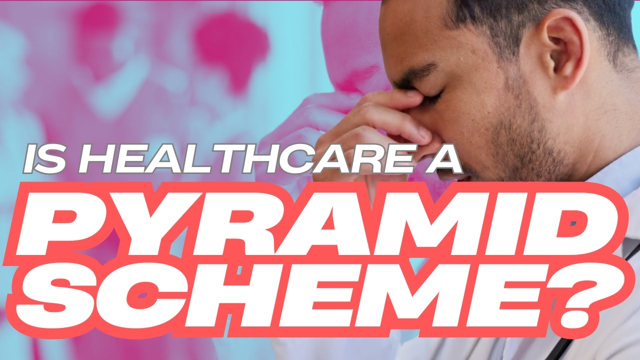 Is Healthcare a Pyramid Scheme?
