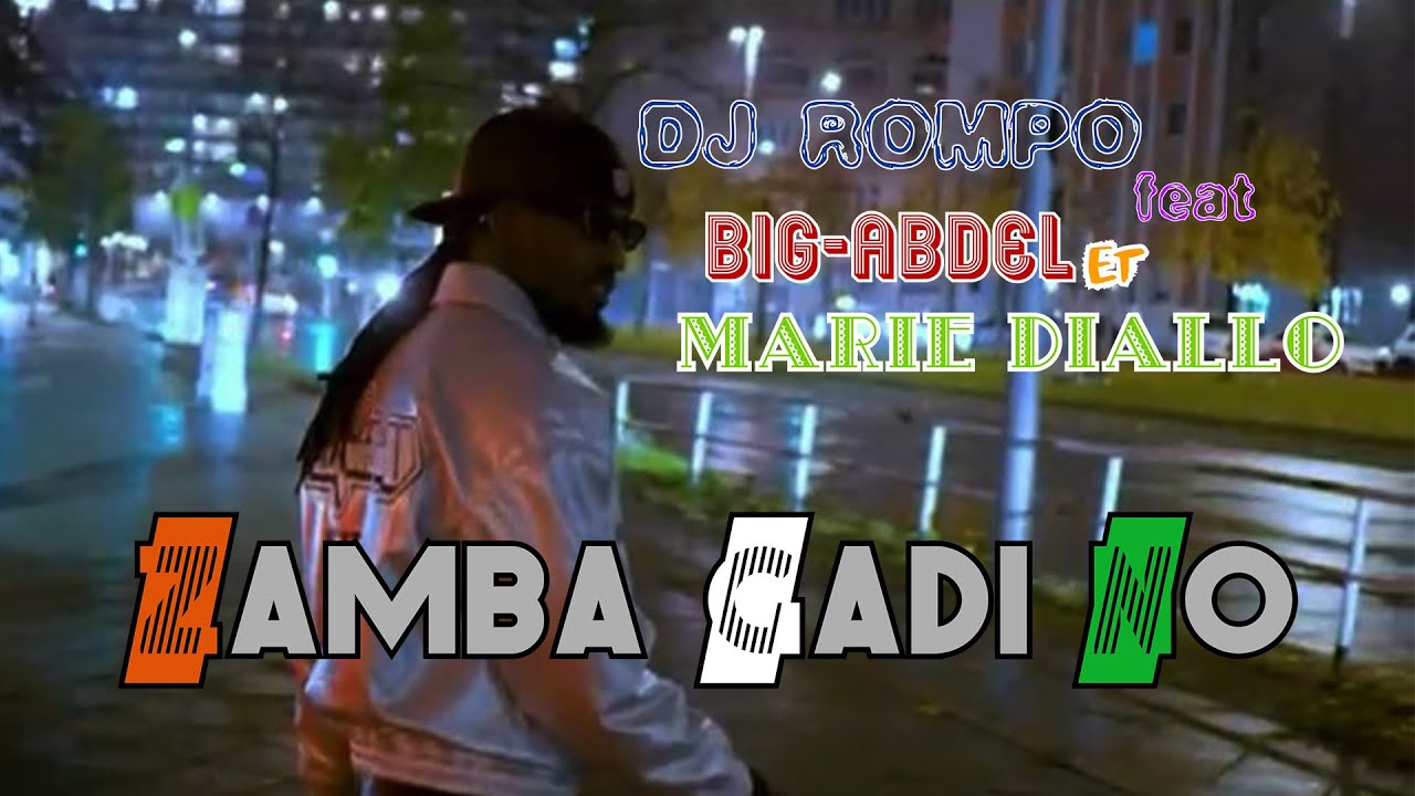 DJ Rompo feat. Big-Abdel & Marie Diallo - Zamba Gadi No (Official)