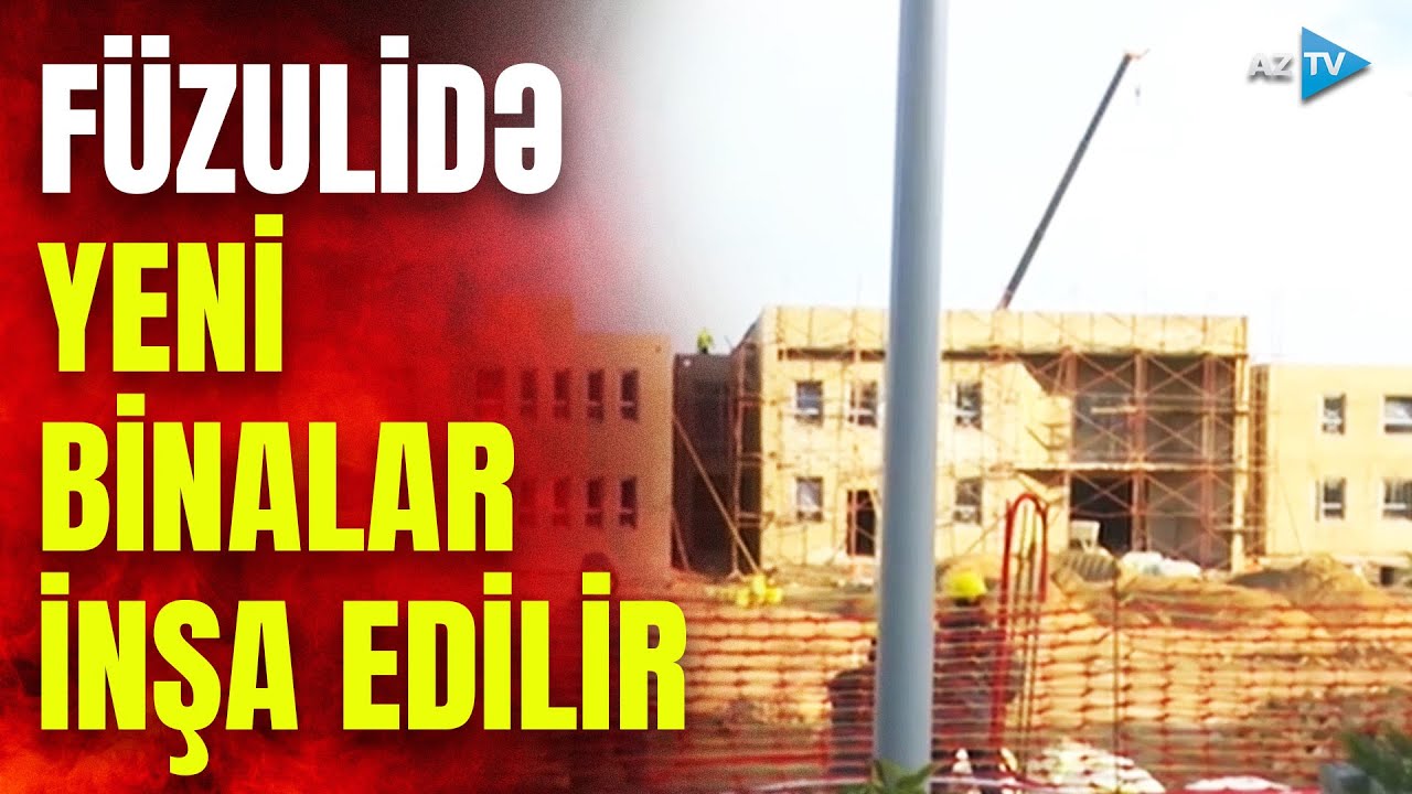 Füzuli şəhəri durmadan böyüyür: yeni binalar tikilir – BİRBAŞA BAĞLANTI