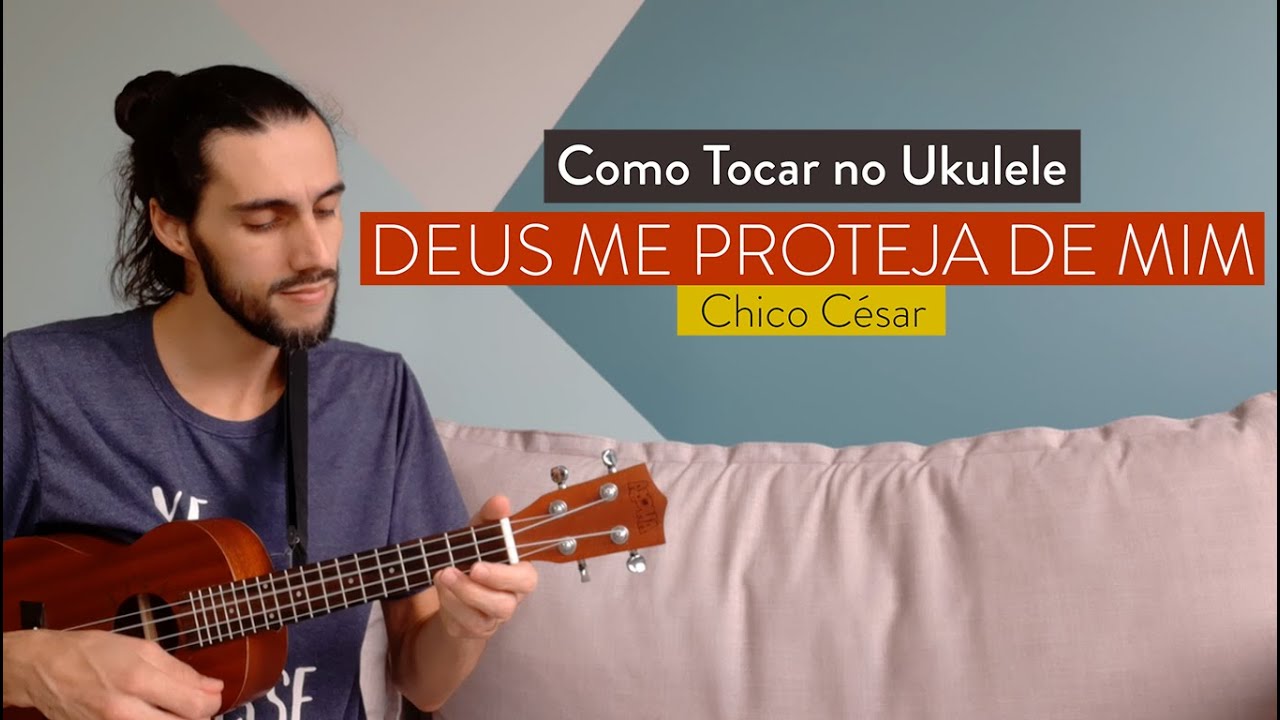 DEUS ME PROTEJA DE MIM do Chico César | como tocar no ukulele com cifra simplificada