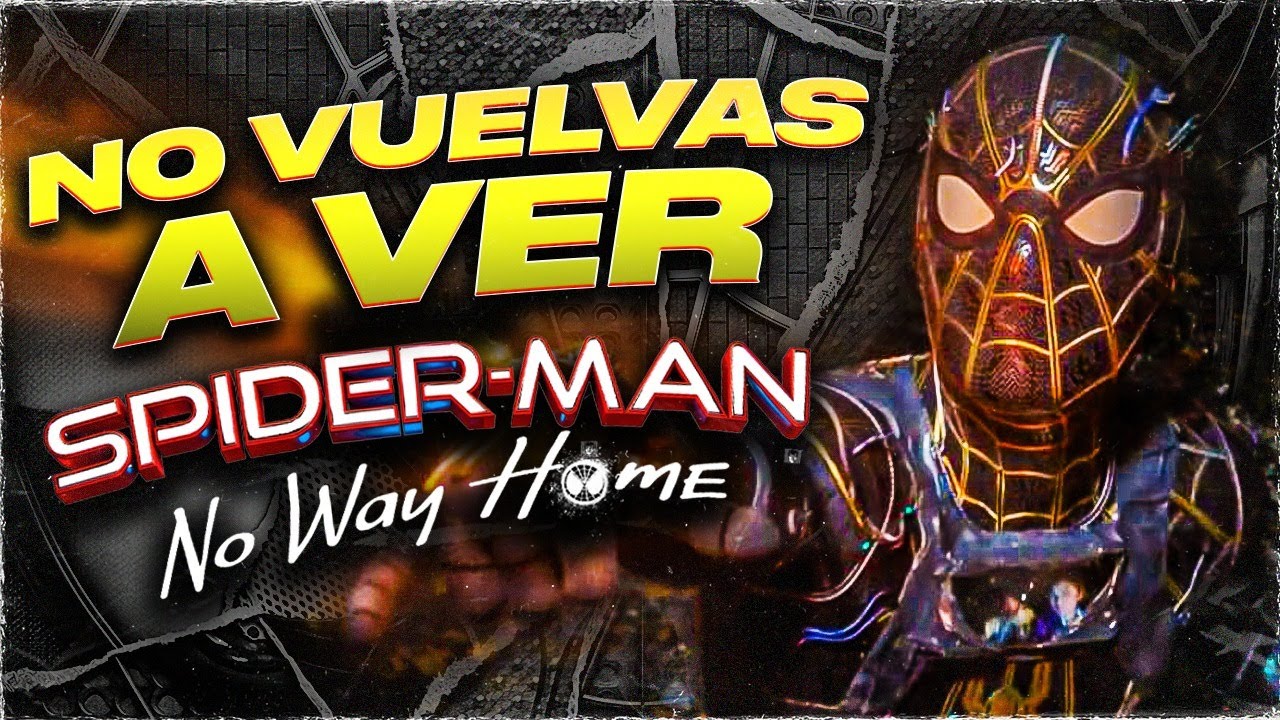 No VUELVAS a VER SPIDERMAN No Way Home