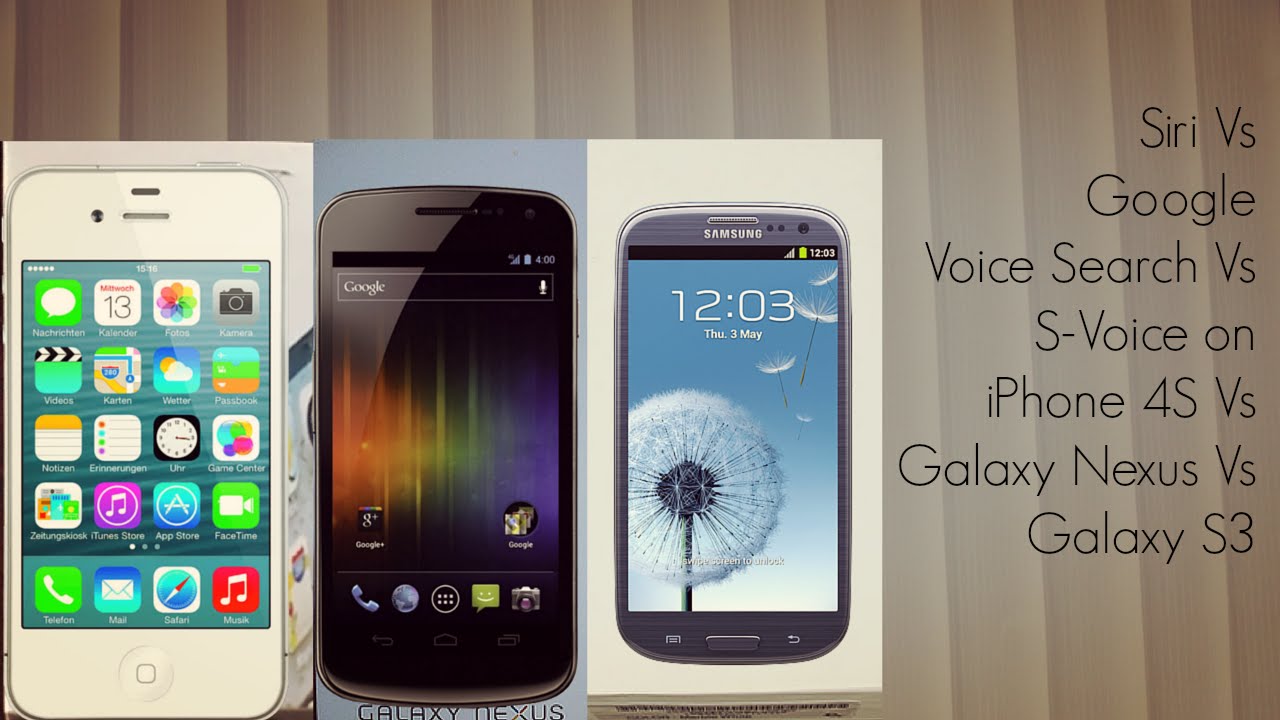 Siri Vs Google Voice Search Vs S-Voice on iPhone 4S Vs Galaxy Nexus Vs S3