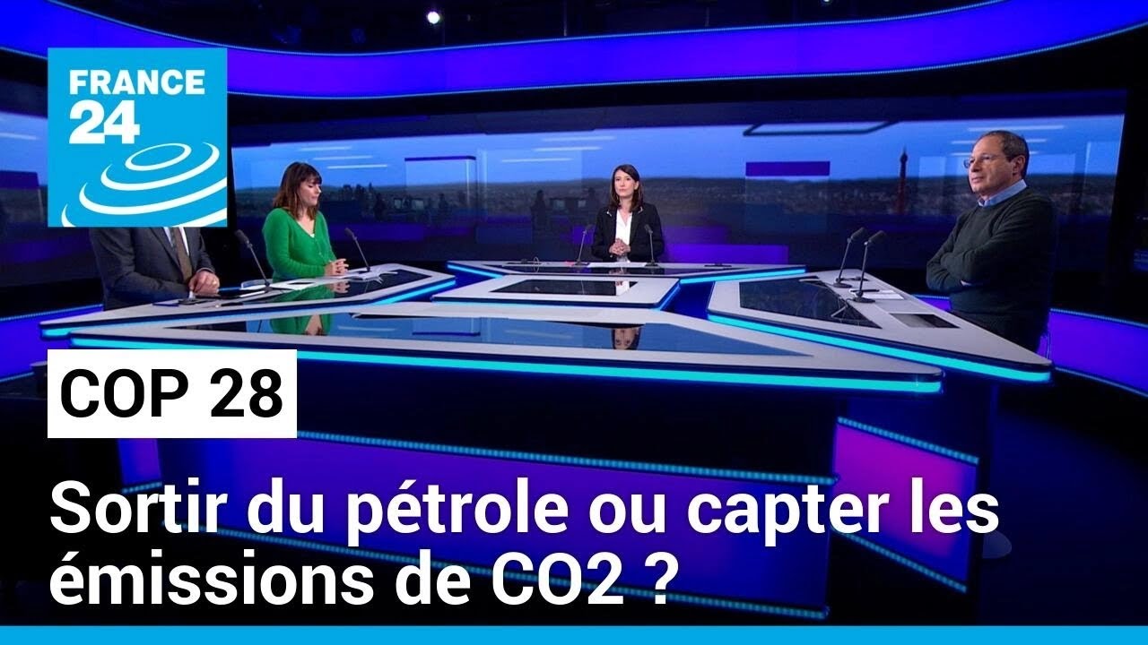 COP28 : sortir des énergies fossiles ou capter les émissions de CO2 ? • FRANCE 24