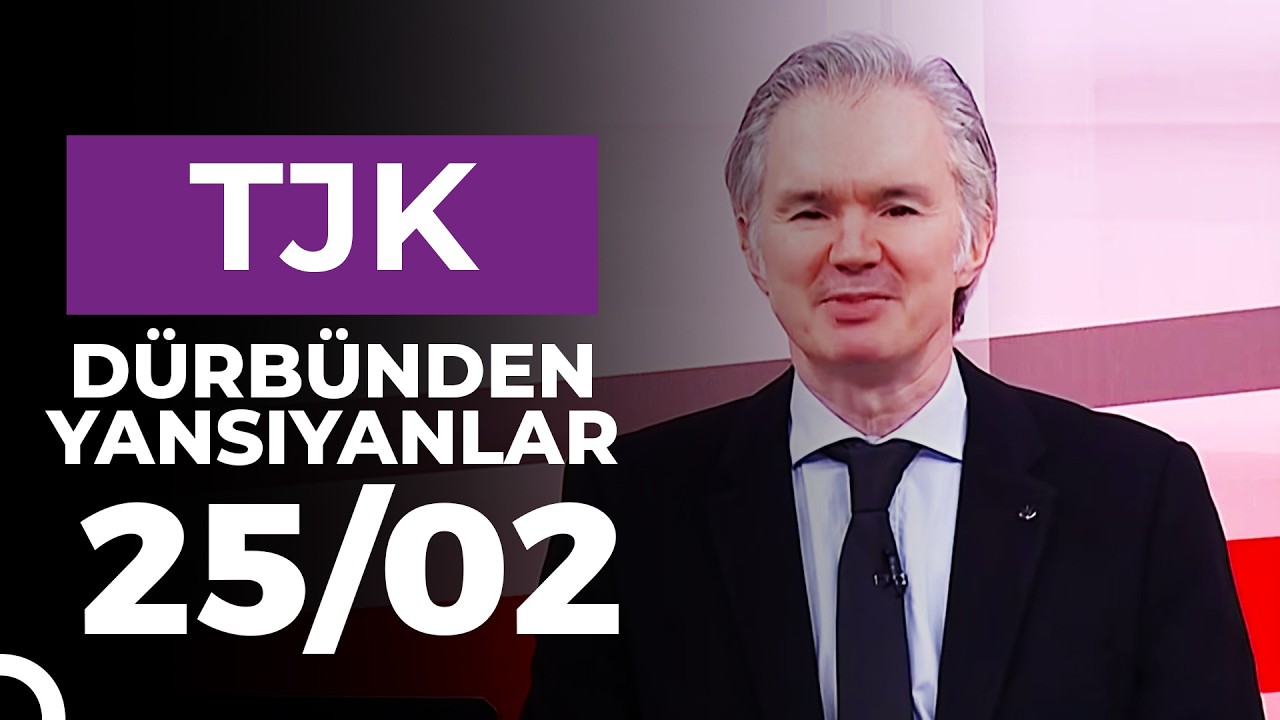 Dürbünden Yansıyanlar (25/02/2026)