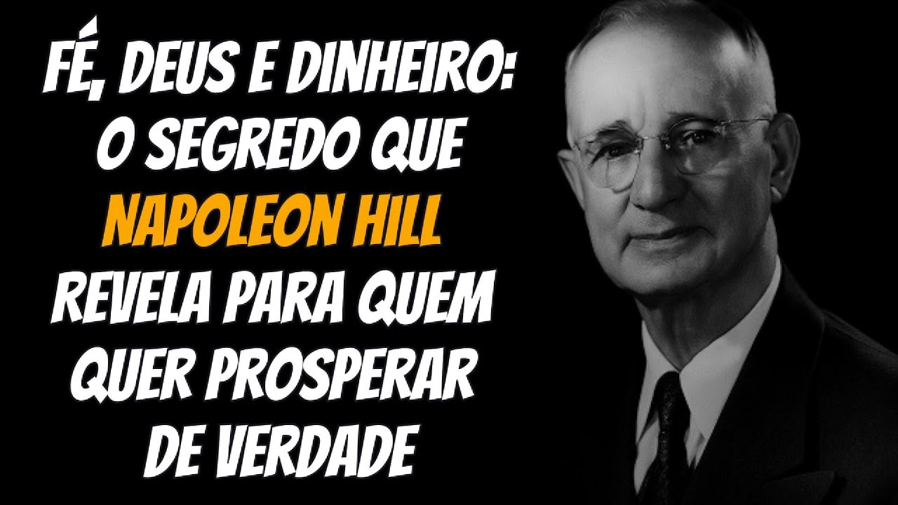F&eacute;, Deus e Dinheiro: O que Napoleon Hill Realmente Acreditava (Apenas Para Pessoas Maduras)