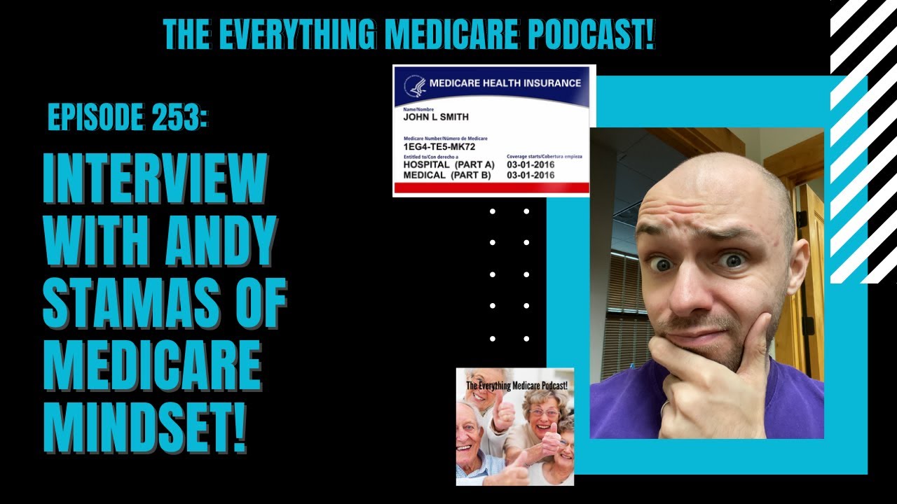 The Everything Medicare Podcast! Episode 253: Interview with Andy Stamas of Medicare Mindset!