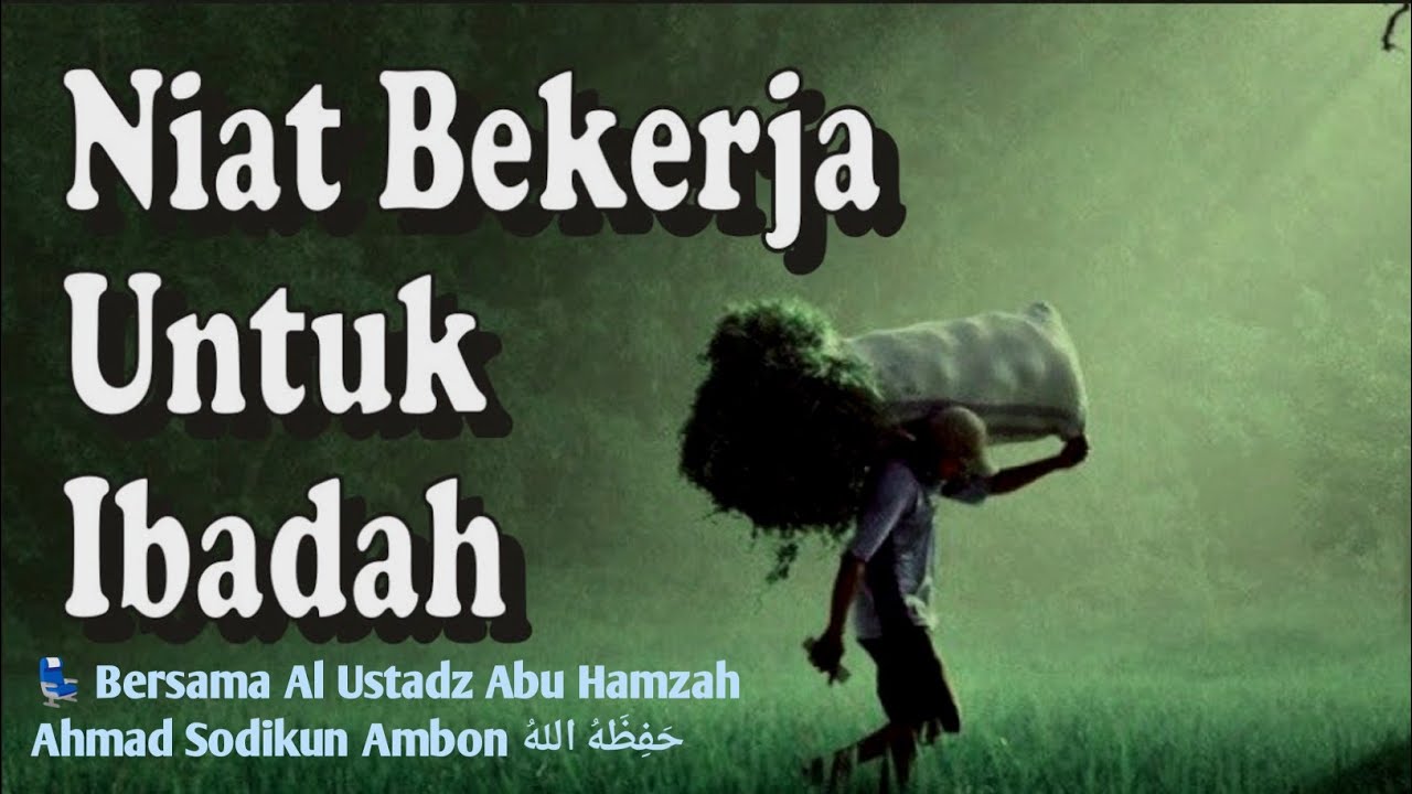 CARI NAFKAH SEBAGAI IBADAH | JALAN HALAL MENUJU RIDHA DAN BERKAH ALLAH SUBAHAN 