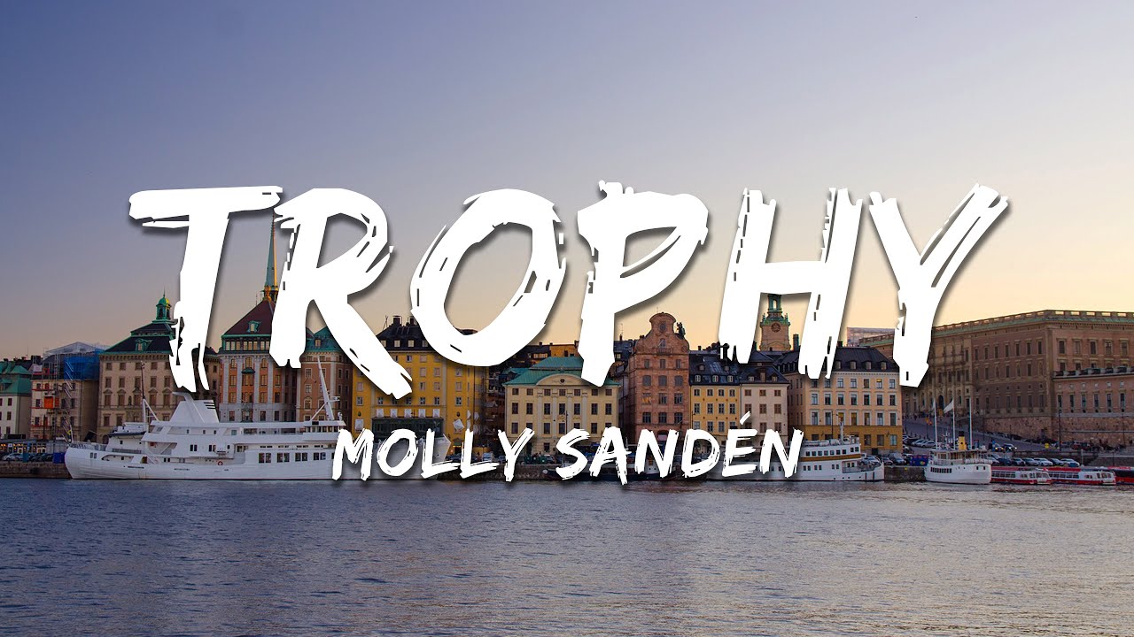 Molly Sand&eacute;n - Trophy (Lyrics)