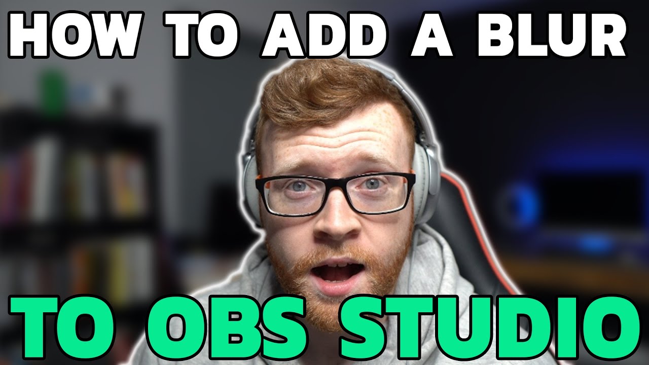 HOW TO ADD A BLUR IN OBS STUDIO | EASY GUIDE [STREAMFX]