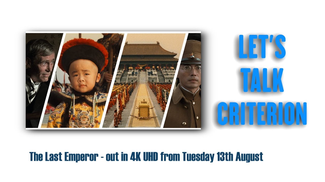 LET'S TALK CRITERION - THE LAST EMPEROR ON 4K UHD