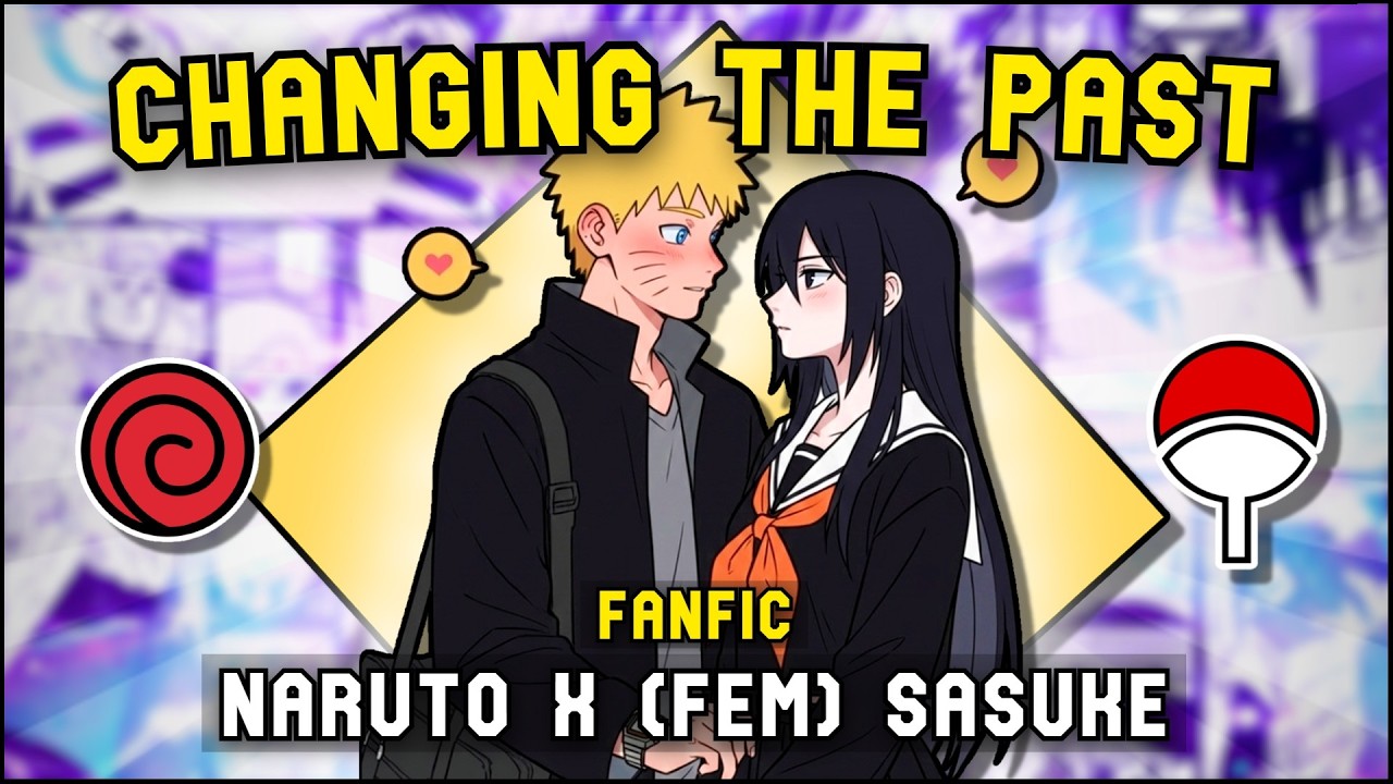 🚨 WHAT IF NARUTO went BACK to the PAST and SASUKE was FEMALE? | FANFIC 💜