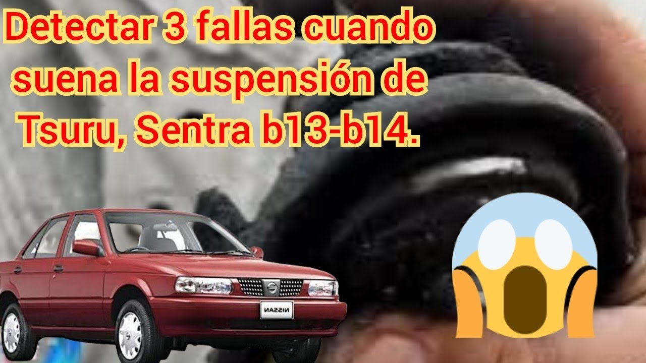 Revisar 3 cosas importantes si suena la suspensión del Tsuru,Sentra, b13-14