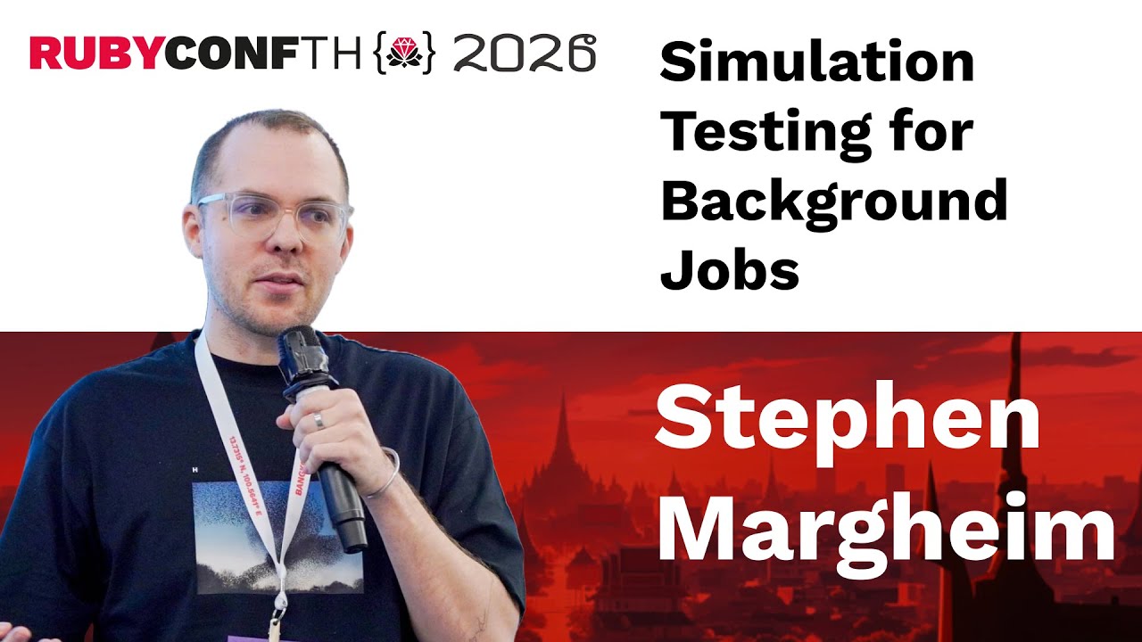 RubyConfTH 2026 - Stephen Margheim - Simulation Testing for Background Jobs