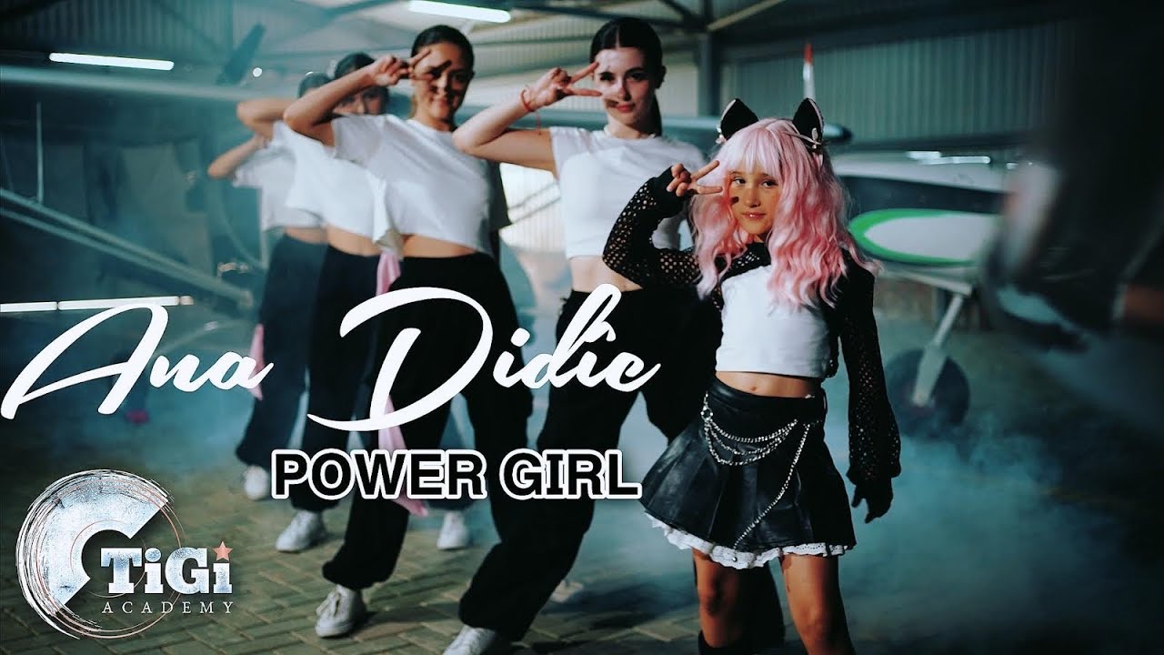 Ana Didîc (TiGi Academy) - Power Girl