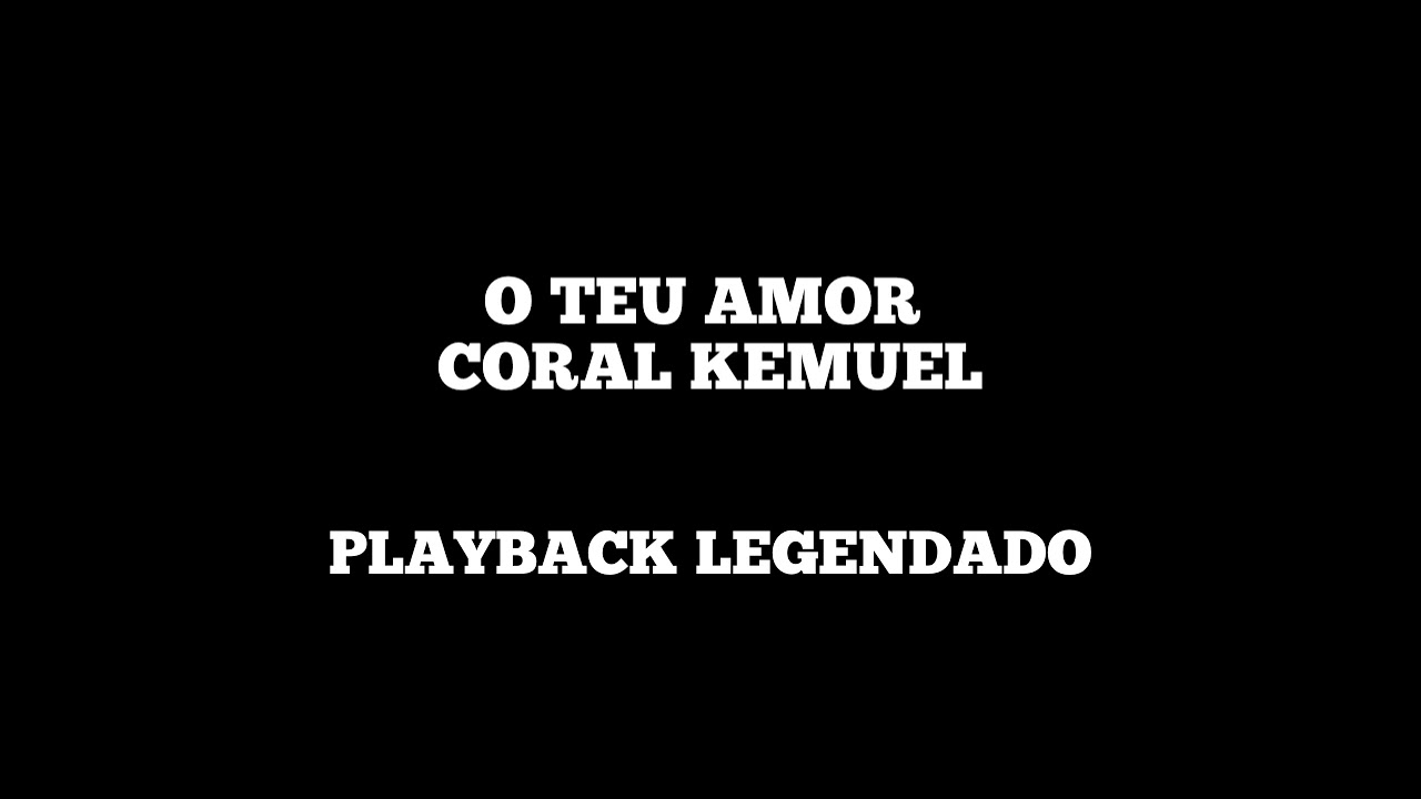 O TEU AMOR - Playback Legendado Coral Kemuel