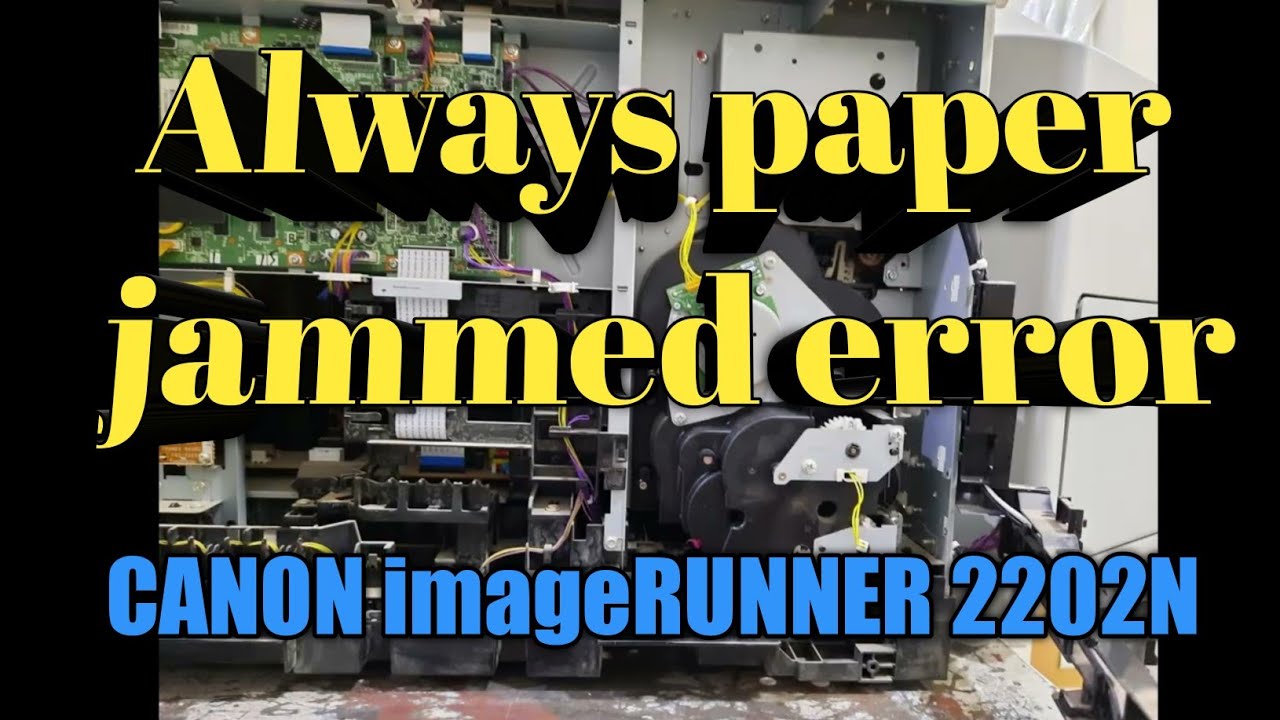 HOW TO FIX PAPER JAMMED ERROR CANON IMAGERUNNER  2202N