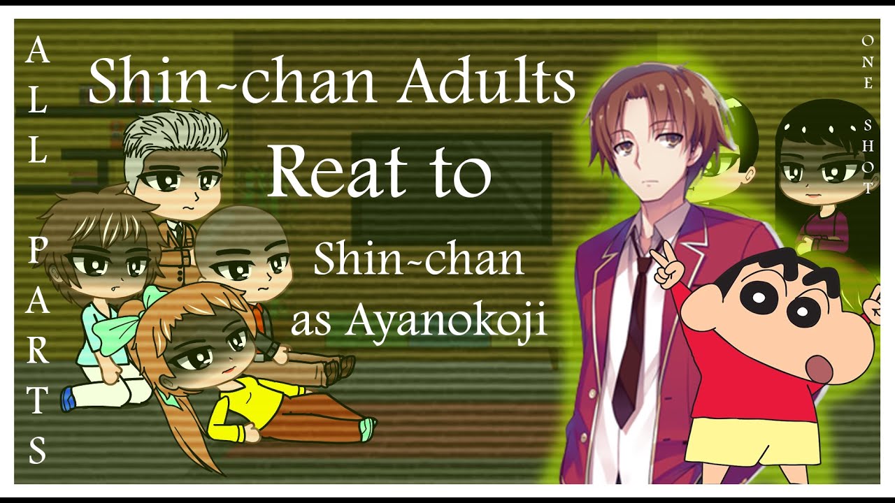 Shin~Chan Adults React to Shin~Chan as Ayanokoji Kiyotaka (All Parts)