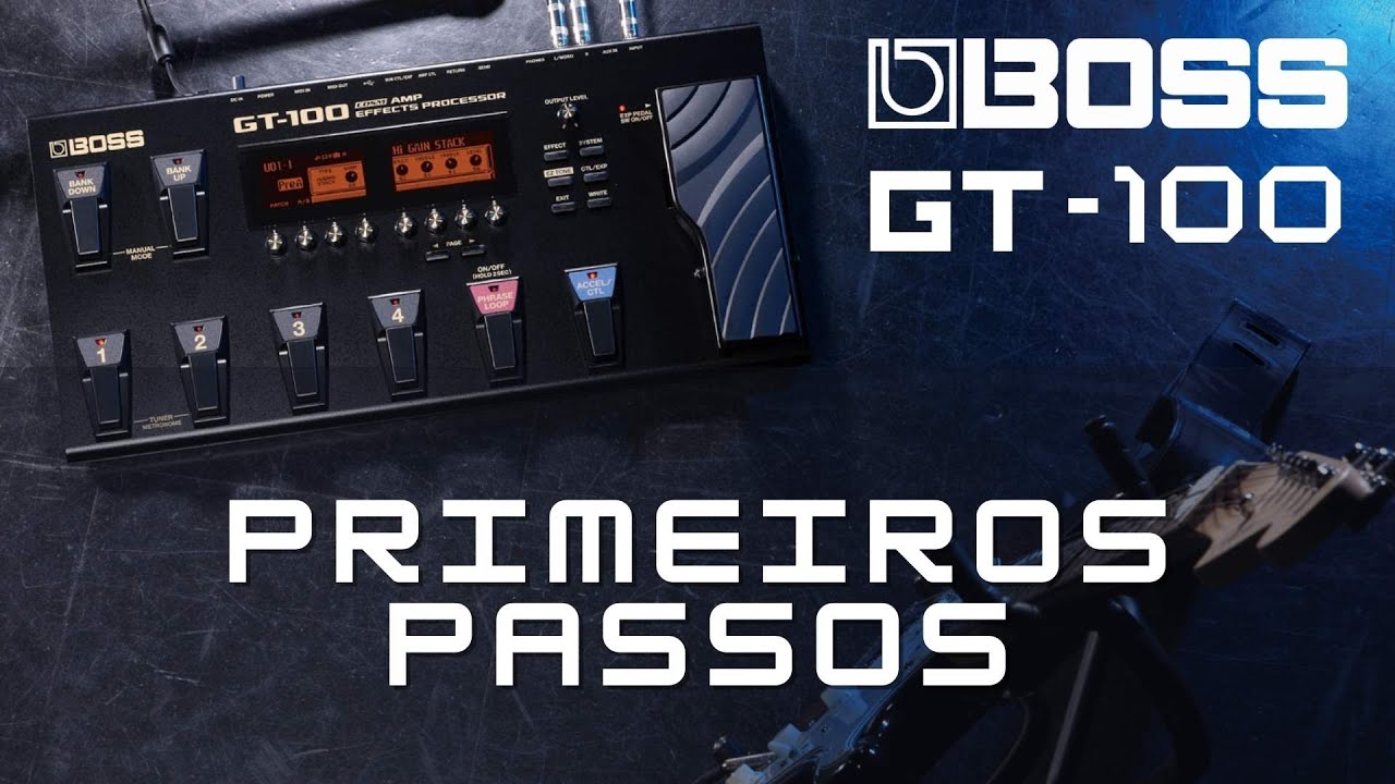 BOSS GT-100 | Primeiros passos
