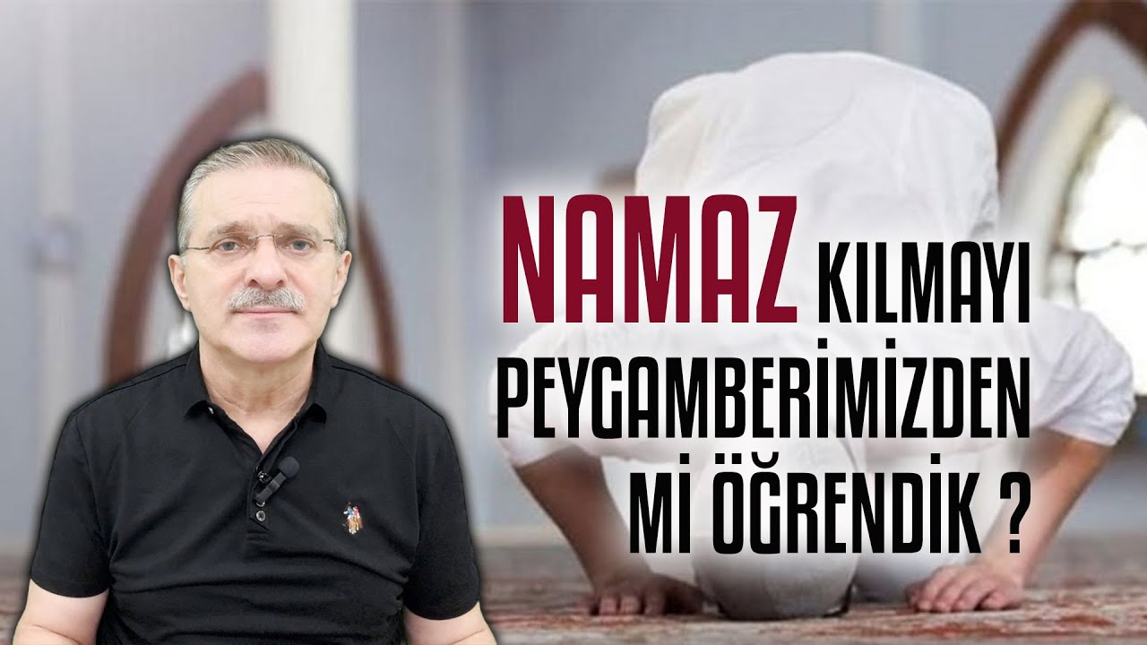 Namaz Kılmayı Peygamberimizden Mi Öğrendik ? - Dr. Cemal Külünkoğlu