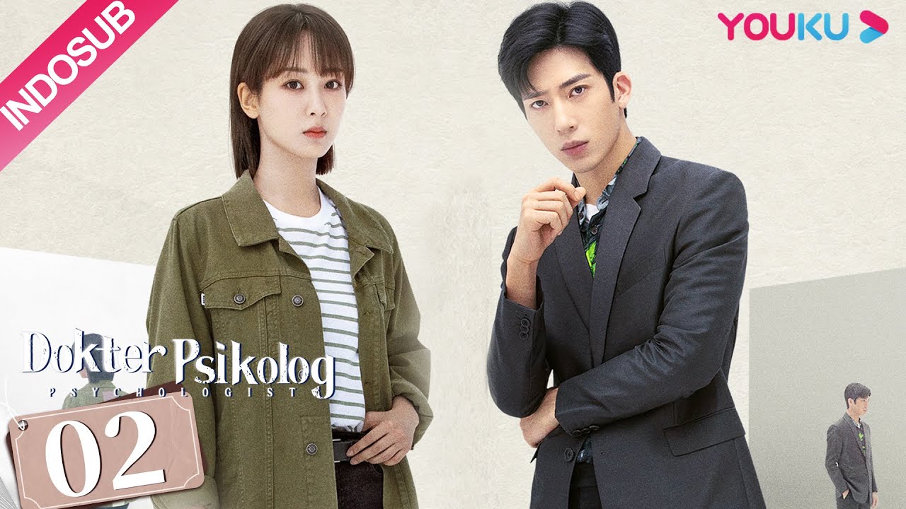 [INDO SUB] Dokter Psikolog (Psychologist) EP02 | Yang Zi, Jing Boran, Wang Jia, Jian Renzi | YOUKU