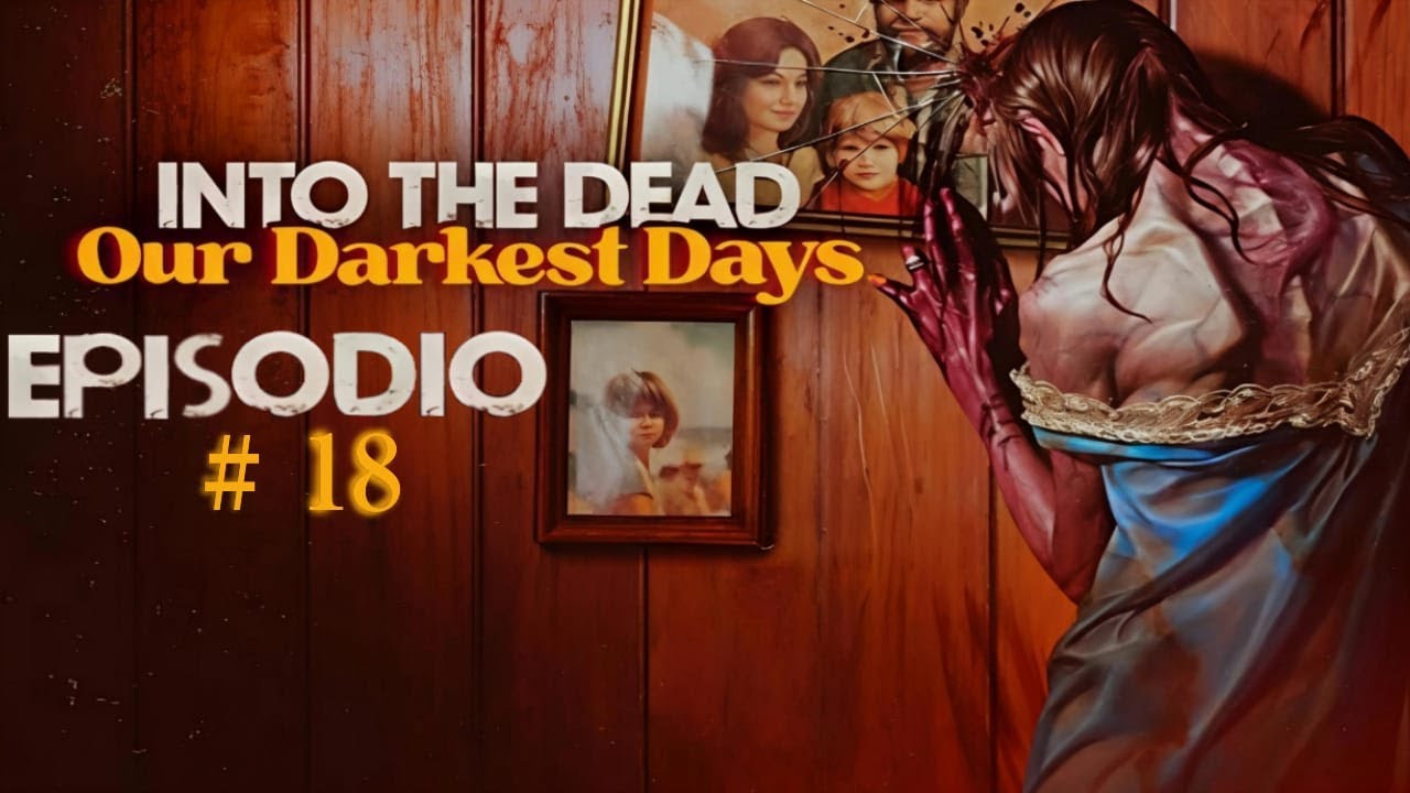 Into the dead Episodio 18, nos adentraremos en el corazón de las tinieblas. 💀