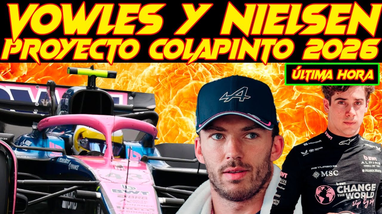 VOWLES AUGURA EL ÉXITO DE COLAPINTO Y NIELSEN EN ALPINE F1 PONE LAS HERRAMIENTAS PARA QUE TRIUNFE