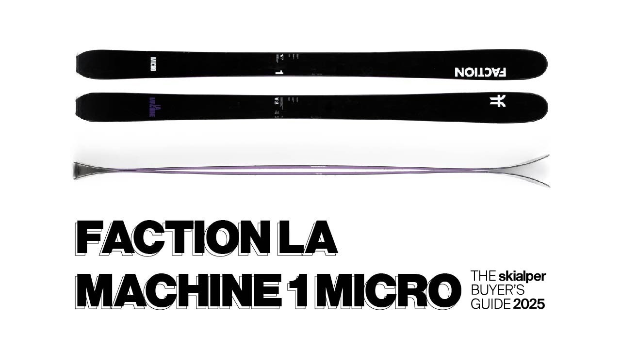 Faction La Machine 1 Micro review - The Skialper Buyer's Guide 2025