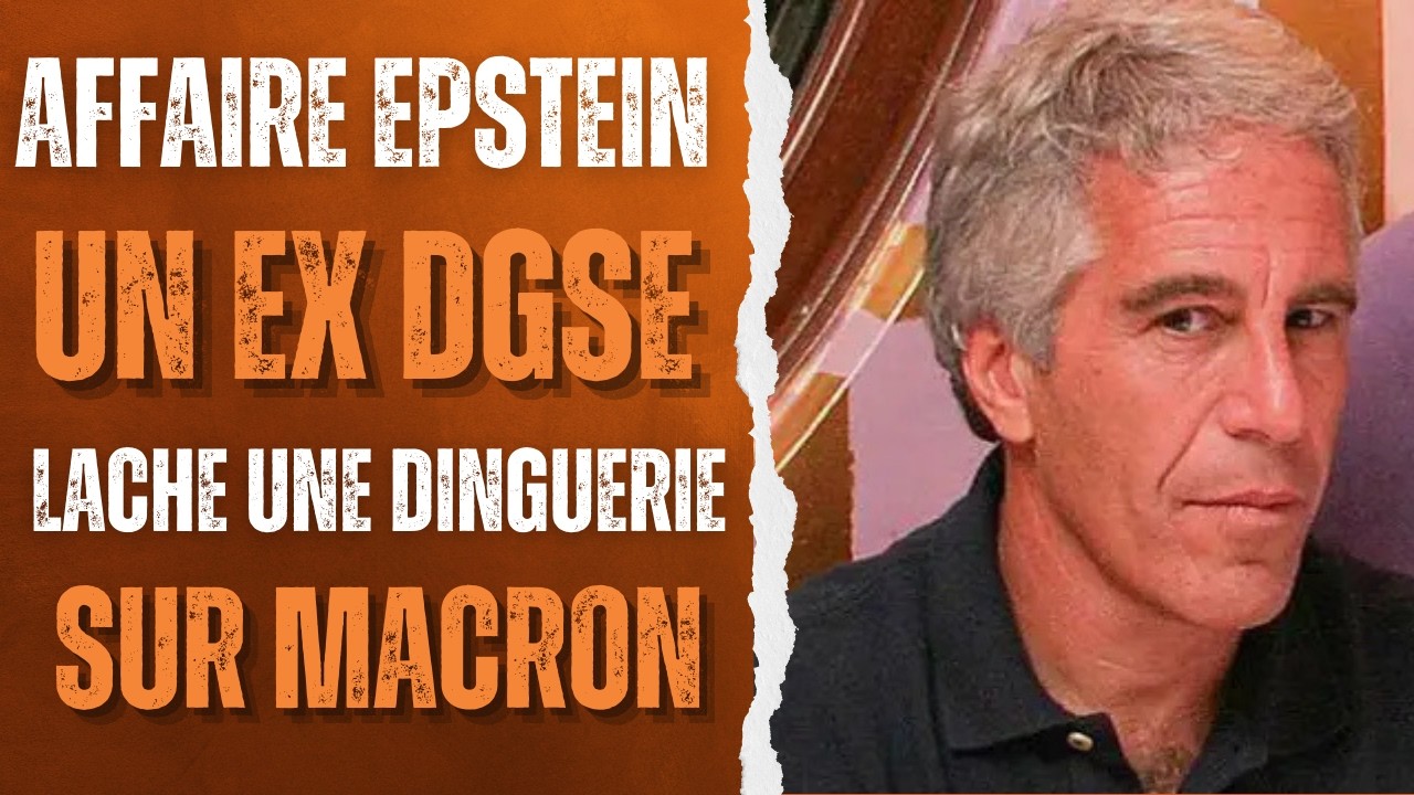 AFFAIRE EPSTEIN : UN EX-DGSE LACHE une DINGUERIE sur MACRON et les Rothschild