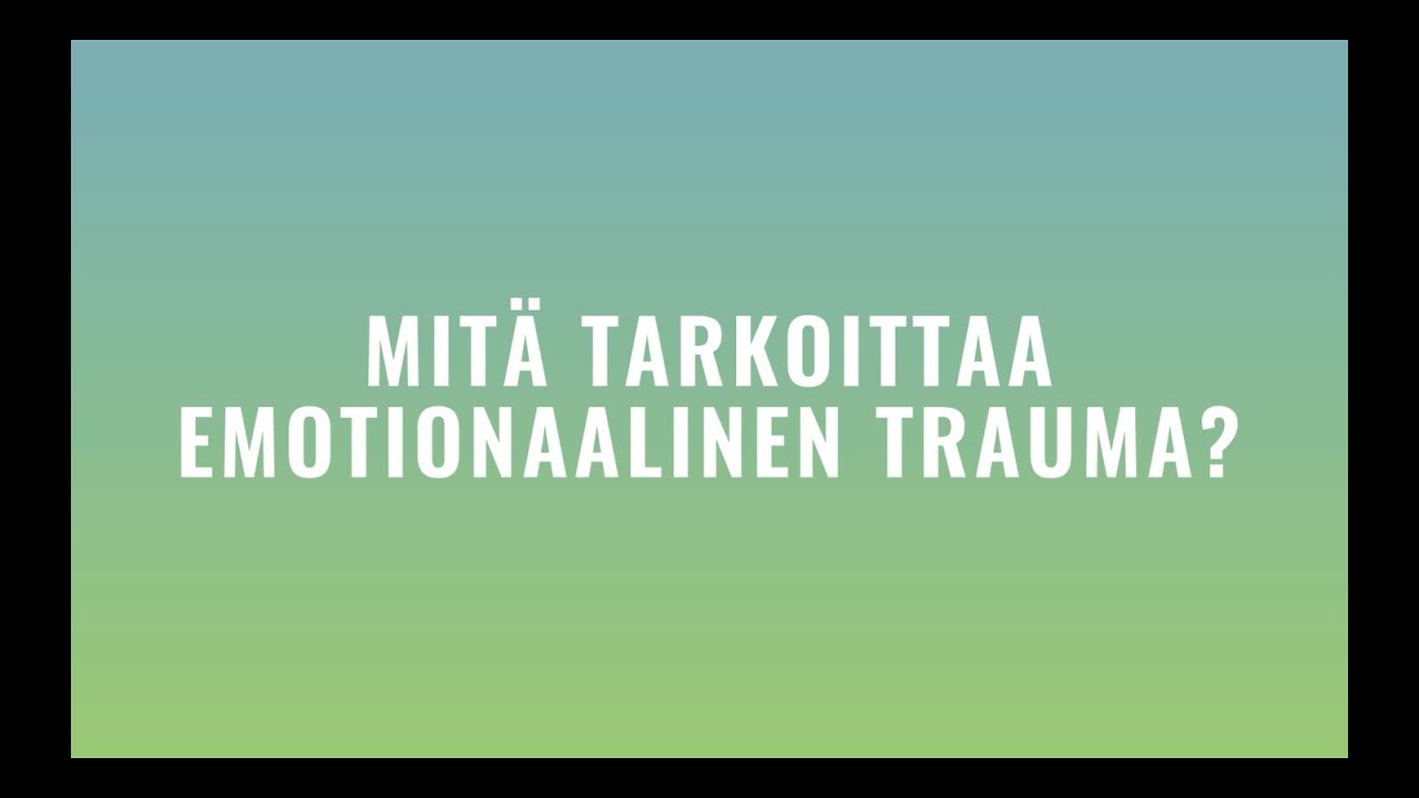 Jakso 2 - Emotionaalinen trauma
