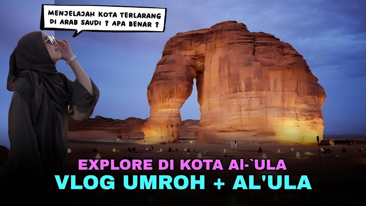 Vlog Umroh Plus Al Ula | Apa Benar Kita Dilarang Untuk Ke Al Ula ?