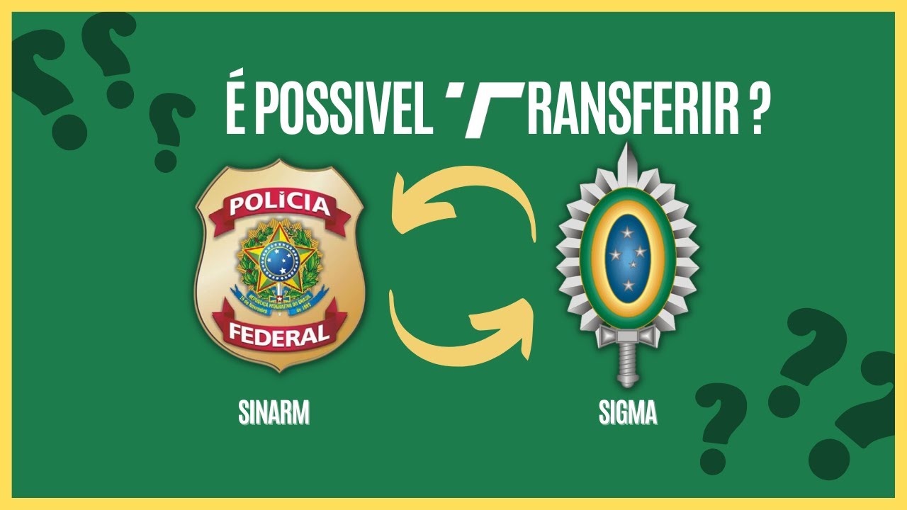 É possível transferir arma do sinarm para o sigma ? Perguntas e respostas.