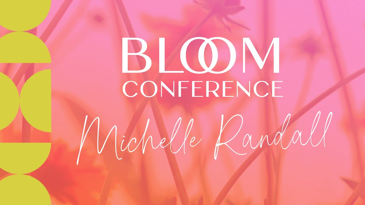 Michelle Randall | Bloom Where You're Planted | Bloom Conference