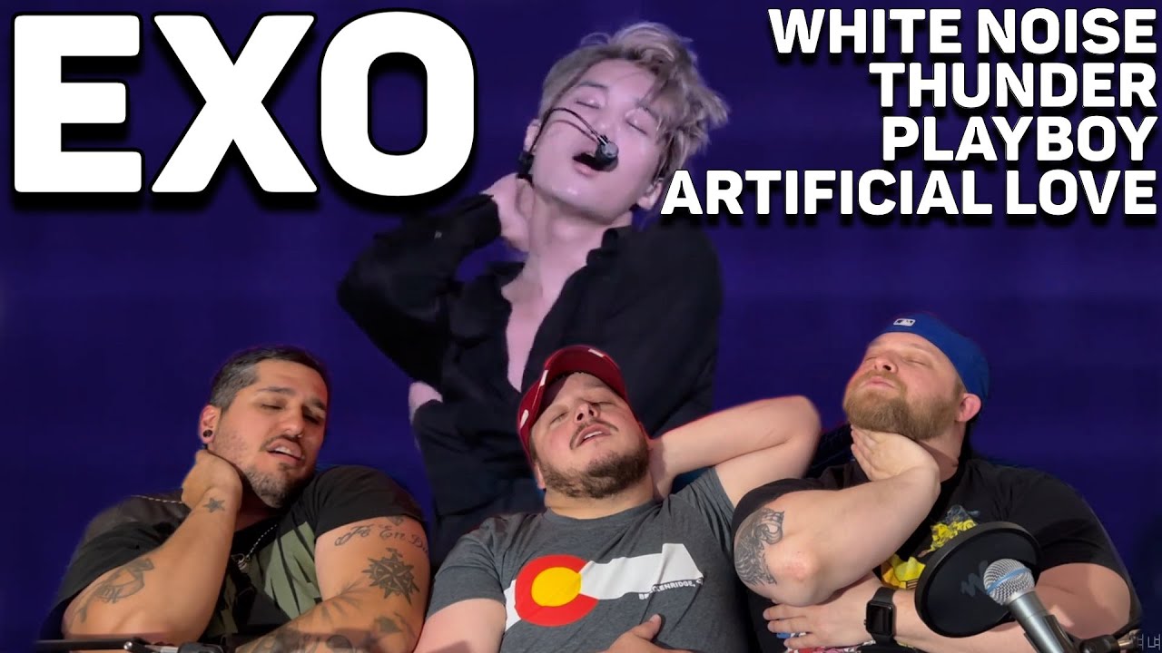 EXO(엑소)- White Noise + Thunder + PLAYBOY + Artificial Love REACTION
