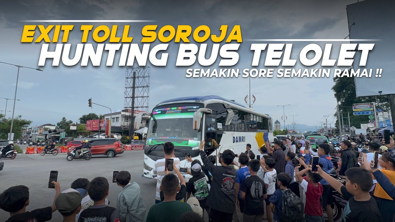 SEMAKIN SORE, SEMAKIN RAMAI🥳Hunting Bus Telolet Basuri di Exit Tol Soroja ! Banyak Banget Bus-Nya🥵