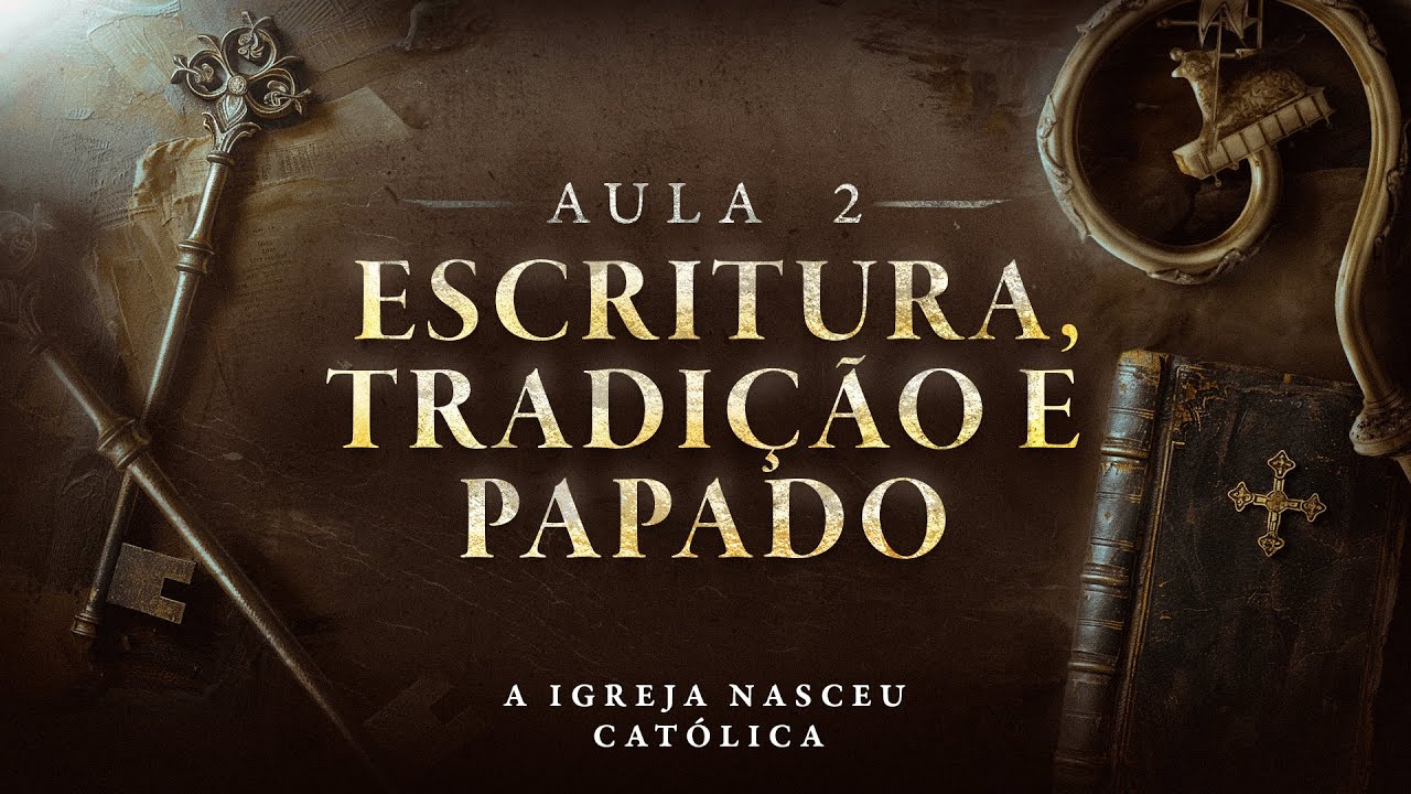 FONTES DA REVELAÇÃO (Escritura e Tradição) e PAPADO NOS PRIMÓRDIOS | A Igreja Nasceu Católica #2
