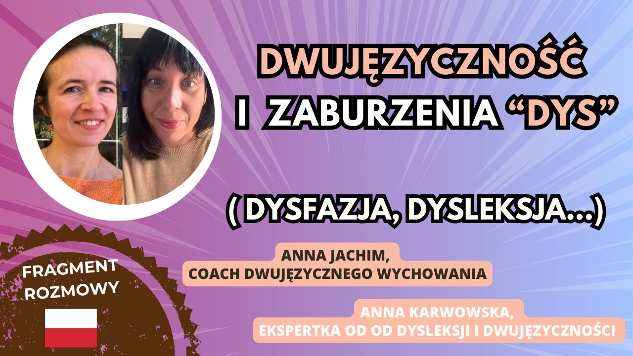🌍 🇵🇱  DWUJĘZYCZNOŚĆ u dzieci zaburzeniami " dys" : DYSLEKSJA, DYSFAZJA...