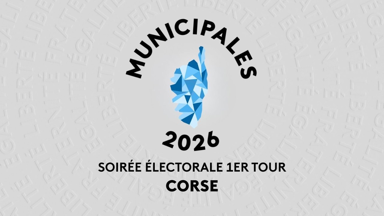 MUNICIPALES 2026 - Soirée électorale 1er tour - Corse - DIRECT