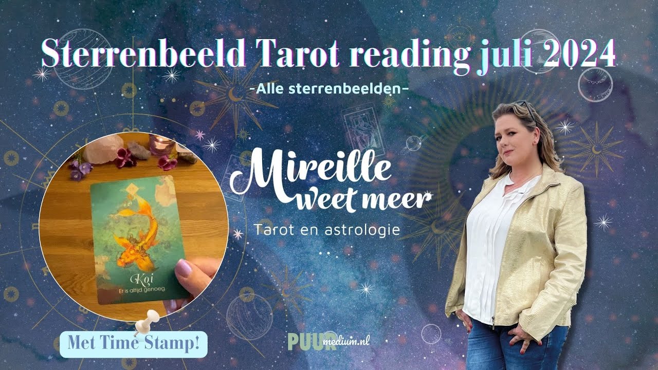TAROT LENORMAND VOORSPELLING ASTRO READING STERRENBEELDEN JULI 2024   MIREILLE WEET MEER