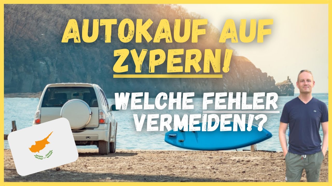 Nach Zypern Auswandern & Auto kaufen auf Zypern! Wie dich die Zyprioten übers Ohr hauen wollen...
