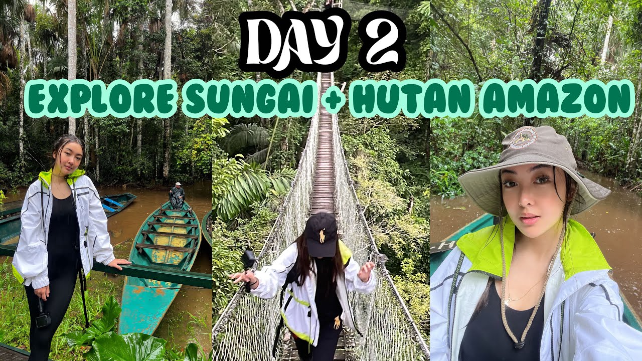 DAY 2 DI HUTAN AMAZON, EXPLORE SUNGAI AMAZON + NGELIAT HUTAN AMAZON DARI ATAS